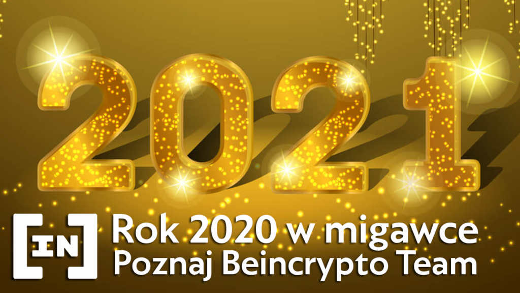 Co nam przyniósł 2020 rok? Jak wzrastał Bitcoin? Poznaj polski team Beincrypto!